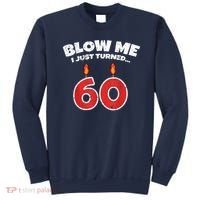 Blow Me I Just Turned 60 60th Birthday 60 Years Old Sweatshirt thumb 0