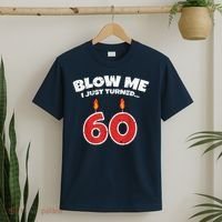 Blow Me I Just Turned 60 60th Birthday 60 Years Old T-Shirt thumb 2