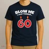 Blow Me I Just Turned 60 60th Birthday 60 Years Old T-Shirt thumb 3