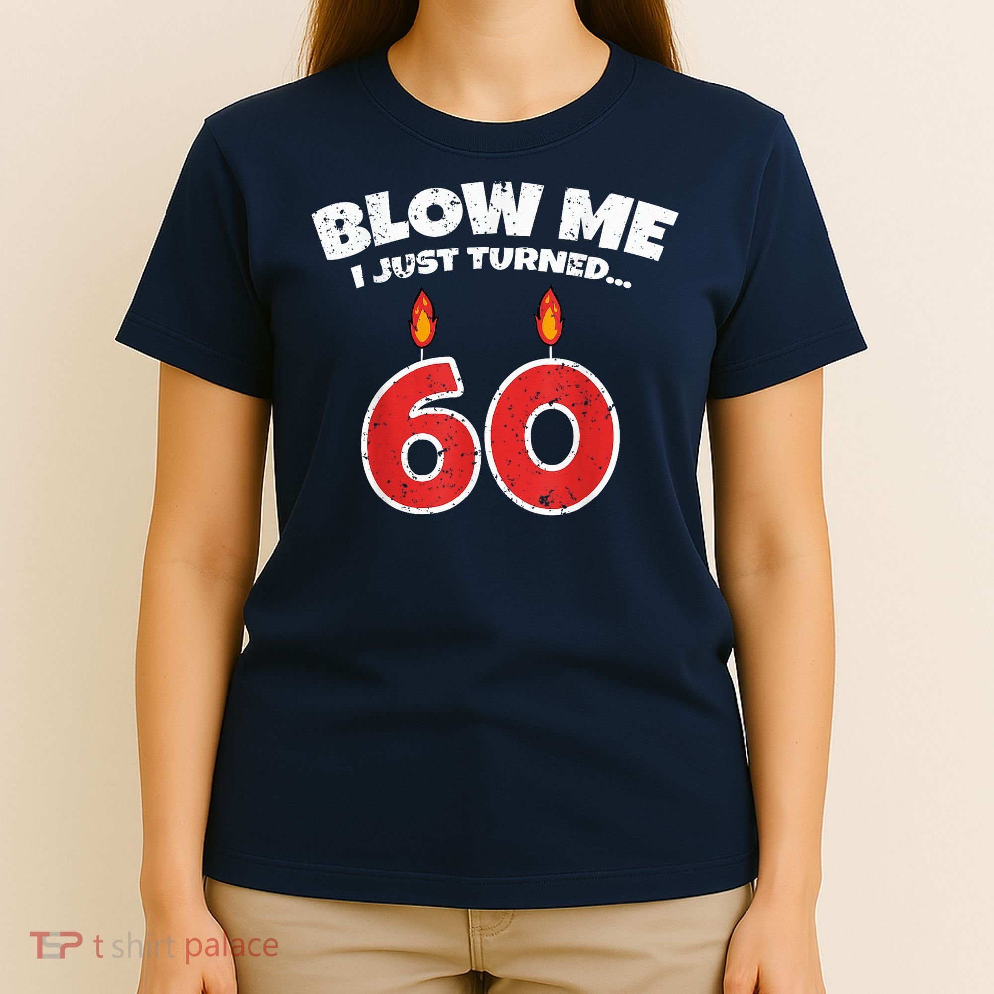 Blow Me I Just Turned 60 60th Birthday 60 Years Old T-Shirt