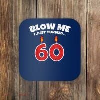 Blow Me I Just Turned 60 60th Birthday 60 Years Old Coaster thumb 0