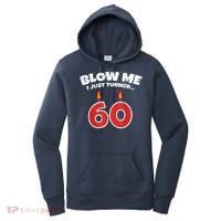 Blow Me I Just Turned 60 60th Birthday 60 Years Old Women's Hoodie thumb 0