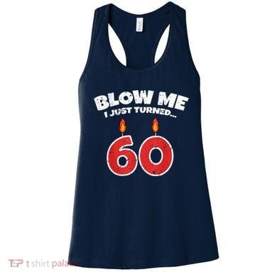 Blow Me I Just Turned 60 60th Birthday 60 Years Old Women's Tank Top