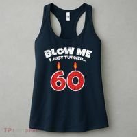 Blow Me I Just Turned 60 60th Birthday 60 Years Old Women's Tank Top thumb 3