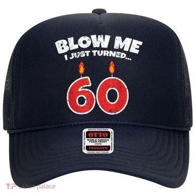 Blow Me I Just Turned 60 60th Birthday 60 Years Old Hat