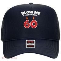 Blow Me I Just Turned 60 60th Birthday 60 Years Old Hat thumb 0