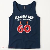 Blow Me I Just Turned 60 60th Birthday 60 Years Old Tank Top thumb 2