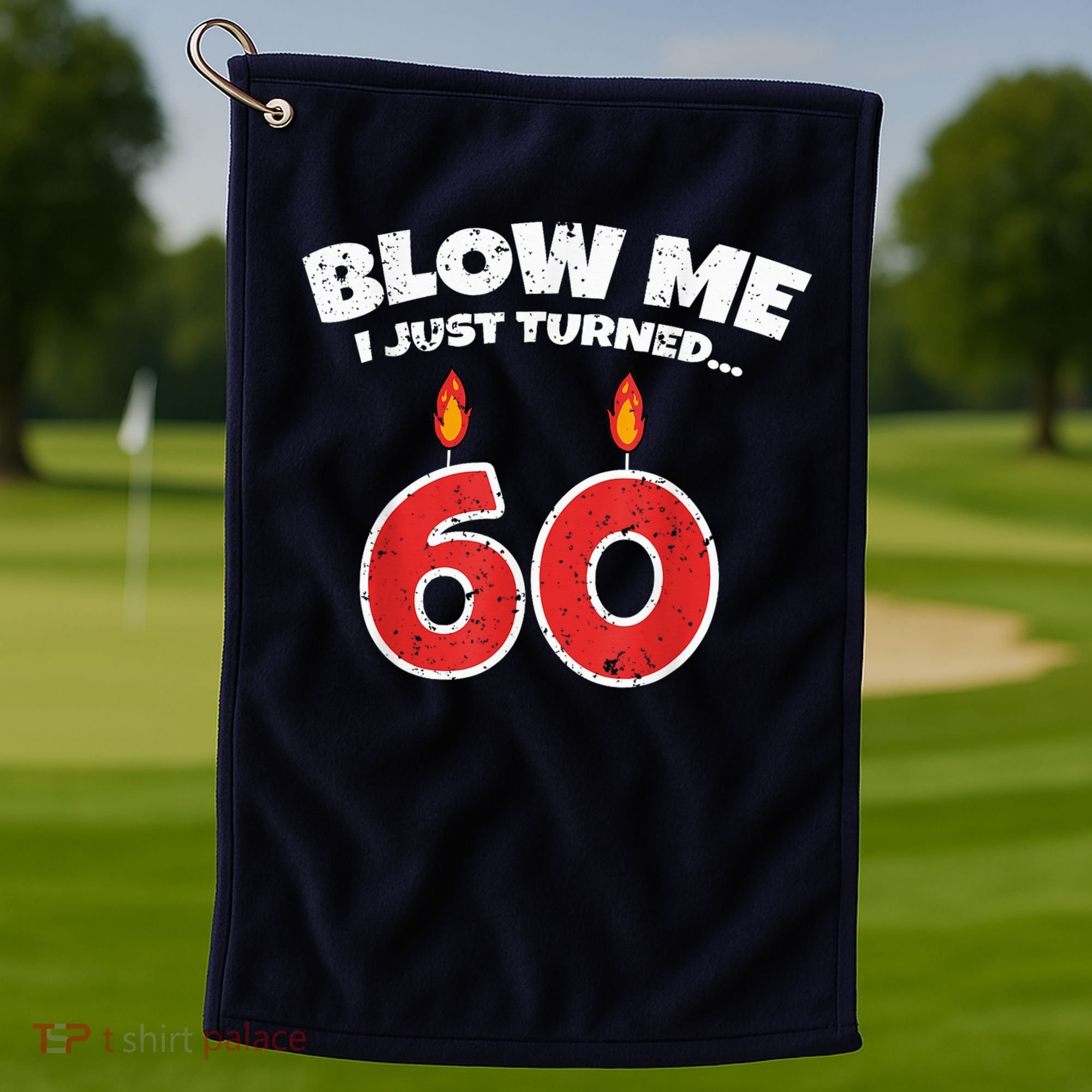 Blow Me I Just Turned 60 60th Birthday 60 Years Old Golf Towel
