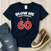Blow Me I Just Turned 60 60th Birthday 60 Years Old Women's T-Shirt thumb 3