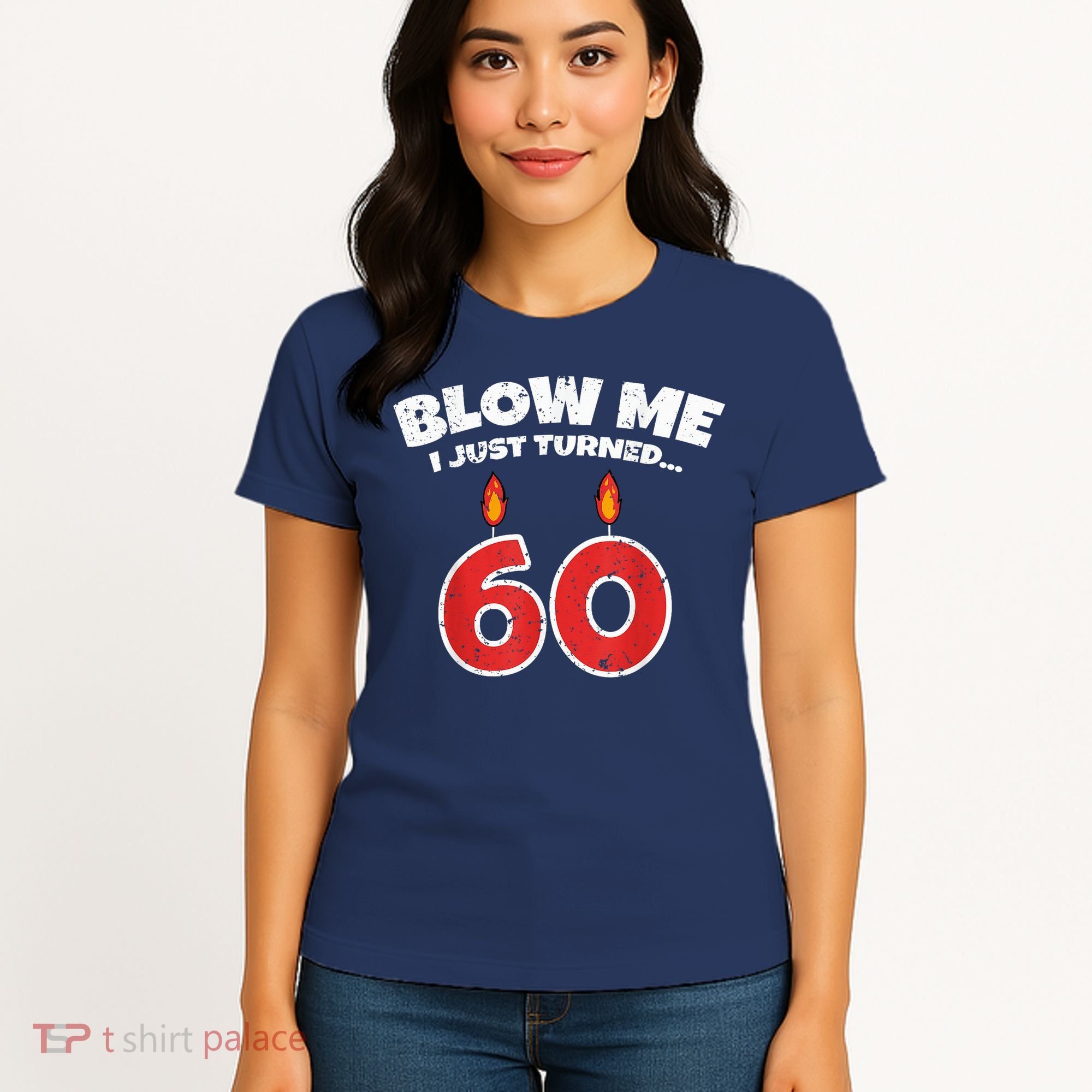 Blow Me I Just Turned 60 60th Birthday 60 Years Old Women's T-Shirt