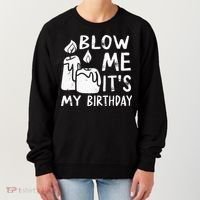 Blow Me It´s My Birthday Ingenious Funny Women's Sweatshirt thumb 0