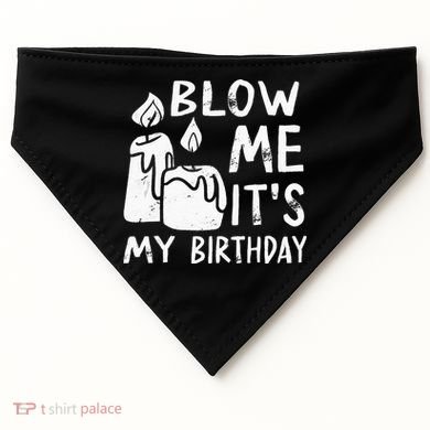 Blow Me It´s My Birthday Ingenious Funny USA-Made Doggie Bandana