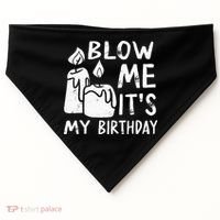Blow Me It´s My Birthday Ingenious Funny USA-Made Doggie Bandana thumb 0