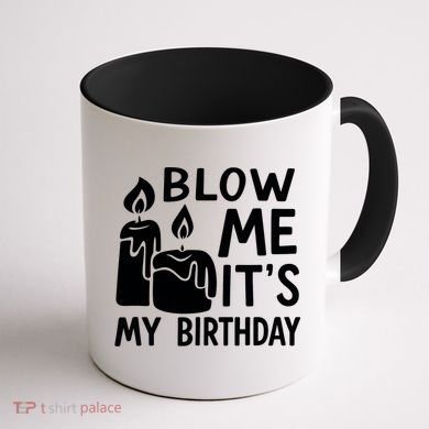Blow Me It´s My Birthday Ingenious Funny Coffee Mug back
