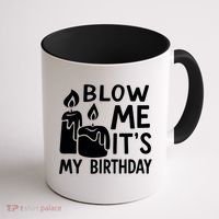 Blow Me It´s My Birthday Ingenious Funny Coffee Mug thumb 1