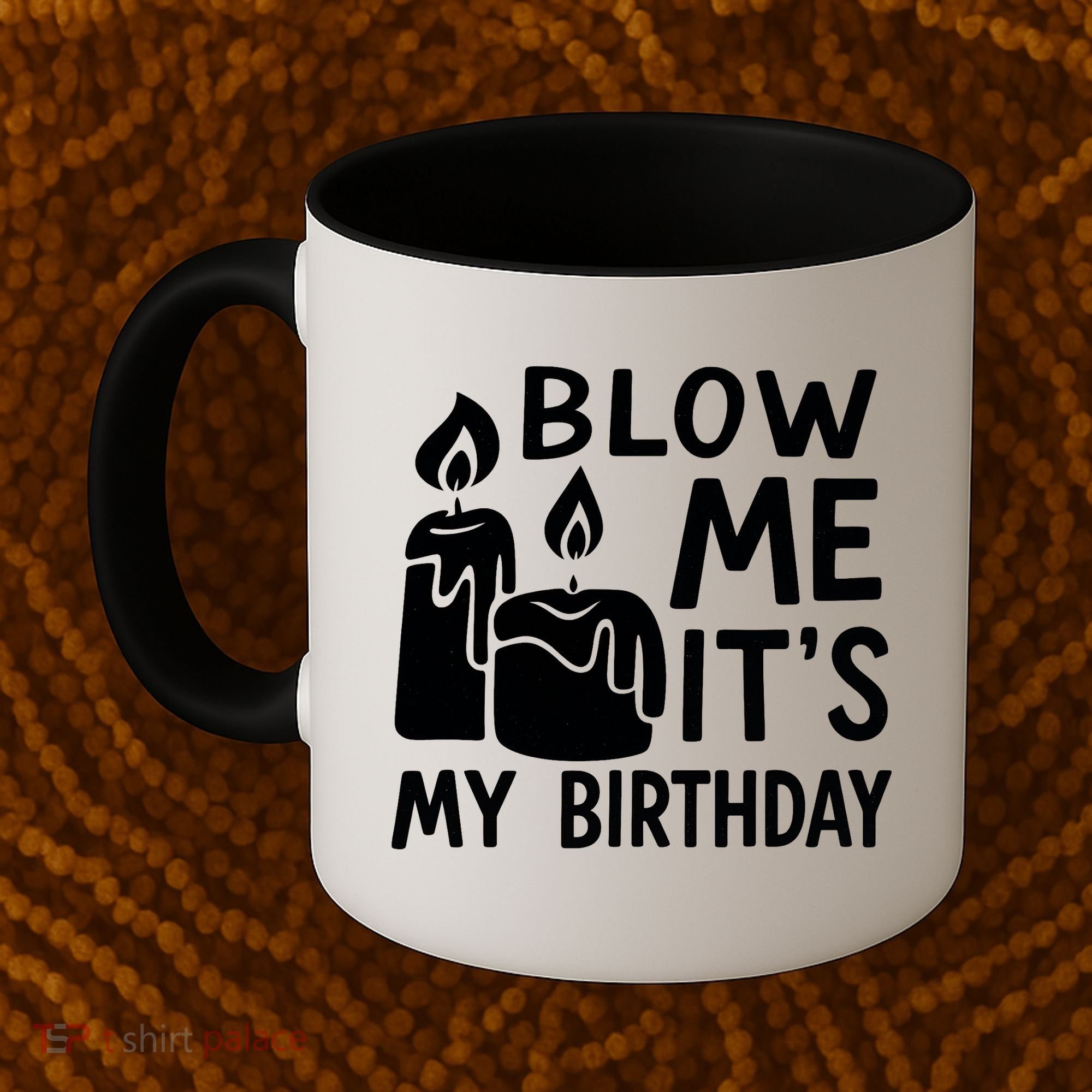 Blow Me It´s My Birthday Ingenious Funny Coffee Mug