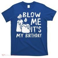Blow Me It´s My Birthday Ingenious Funny T-Shirt thumb 0