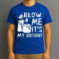 Blow Me It´s My Birthday Ingenious Funny T-Shirt thumb 3
