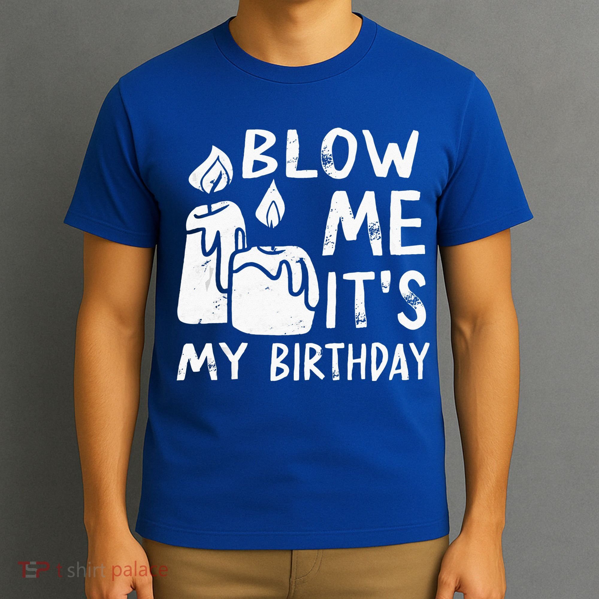 Blow Me It´s My Birthday Ingenious Funny T-Shirt