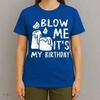 Blow Me It´s My Birthday Ingenious Funny T-Shirt thumb 4