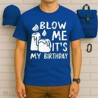 Blow Me It´s My Birthday Ingenious Funny T-Shirt thumb 6