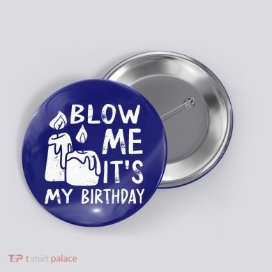 Blow Me It´s My Birthday Ingenious Funny Button