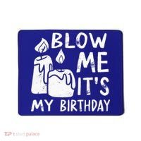 Blow Me It´s My Birthday Ingenious Funny Mousepad thumb 0