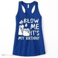 Blow Me It´s My Birthday Ingenious Funny Women's Tank Top thumb 0
