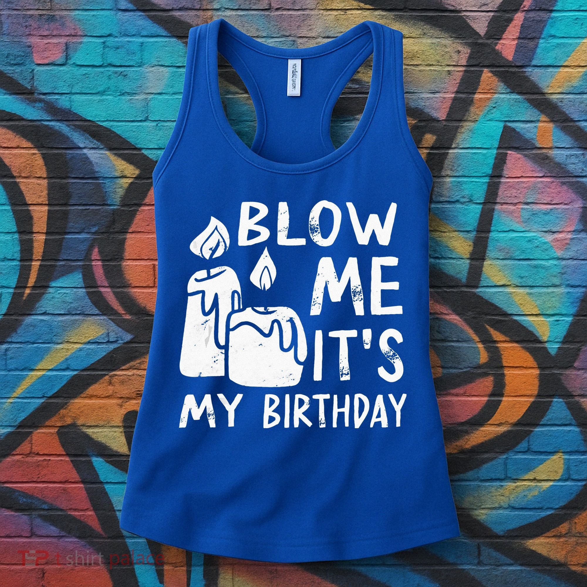 Blow Me It´s My Birthday Ingenious Funny Women's Tank Top