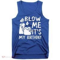 Blow Me It´s My Birthday Ingenious Funny Tank Top thumb 0