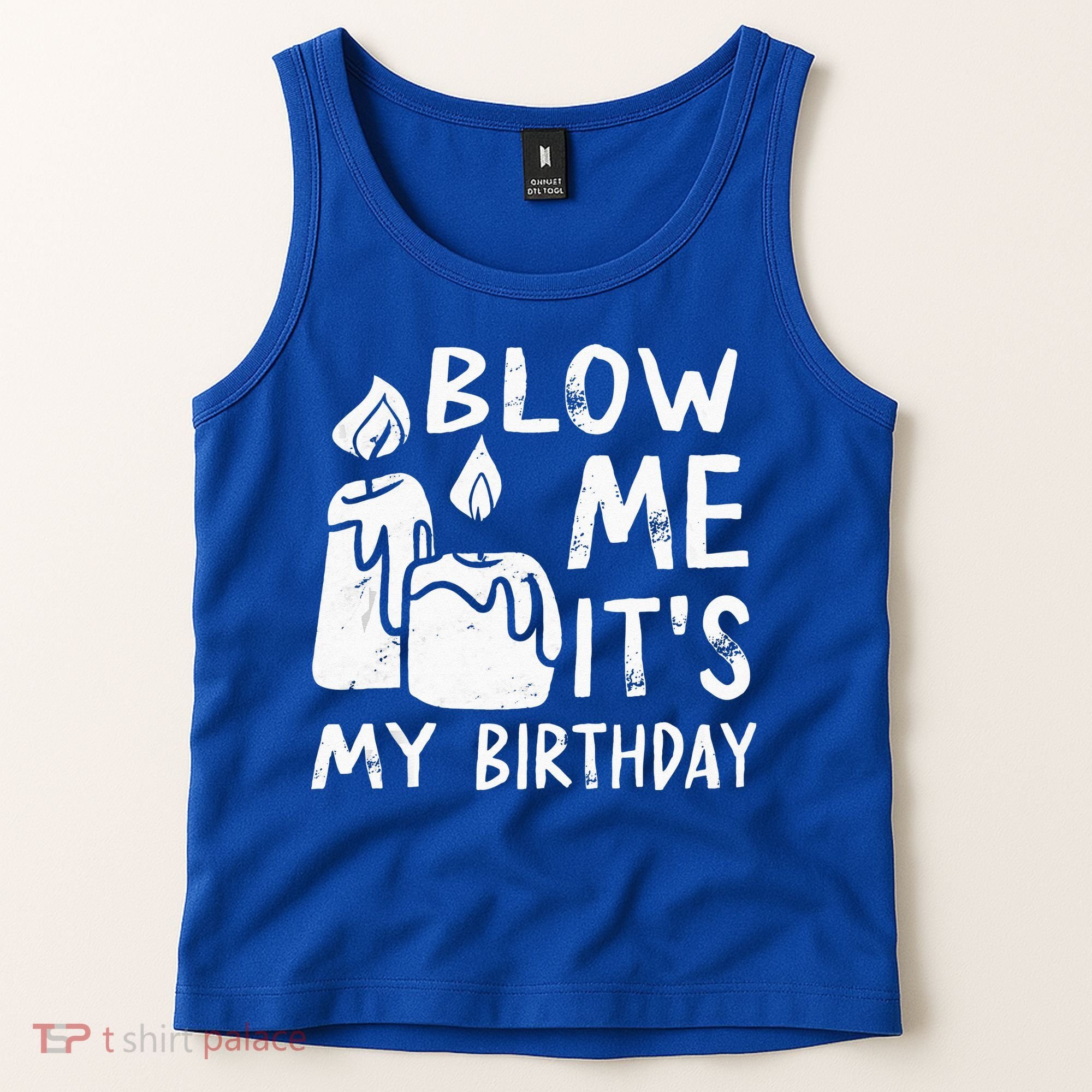 Blow Me It´s My Birthday Ingenious Funny Tank Top