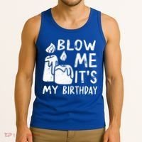 Blow Me It´s My Birthday Ingenious Funny Tank Top thumb 3