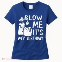 Blow Me It´s My Birthday Ingenious Funny Women's T-Shirt thumb 0