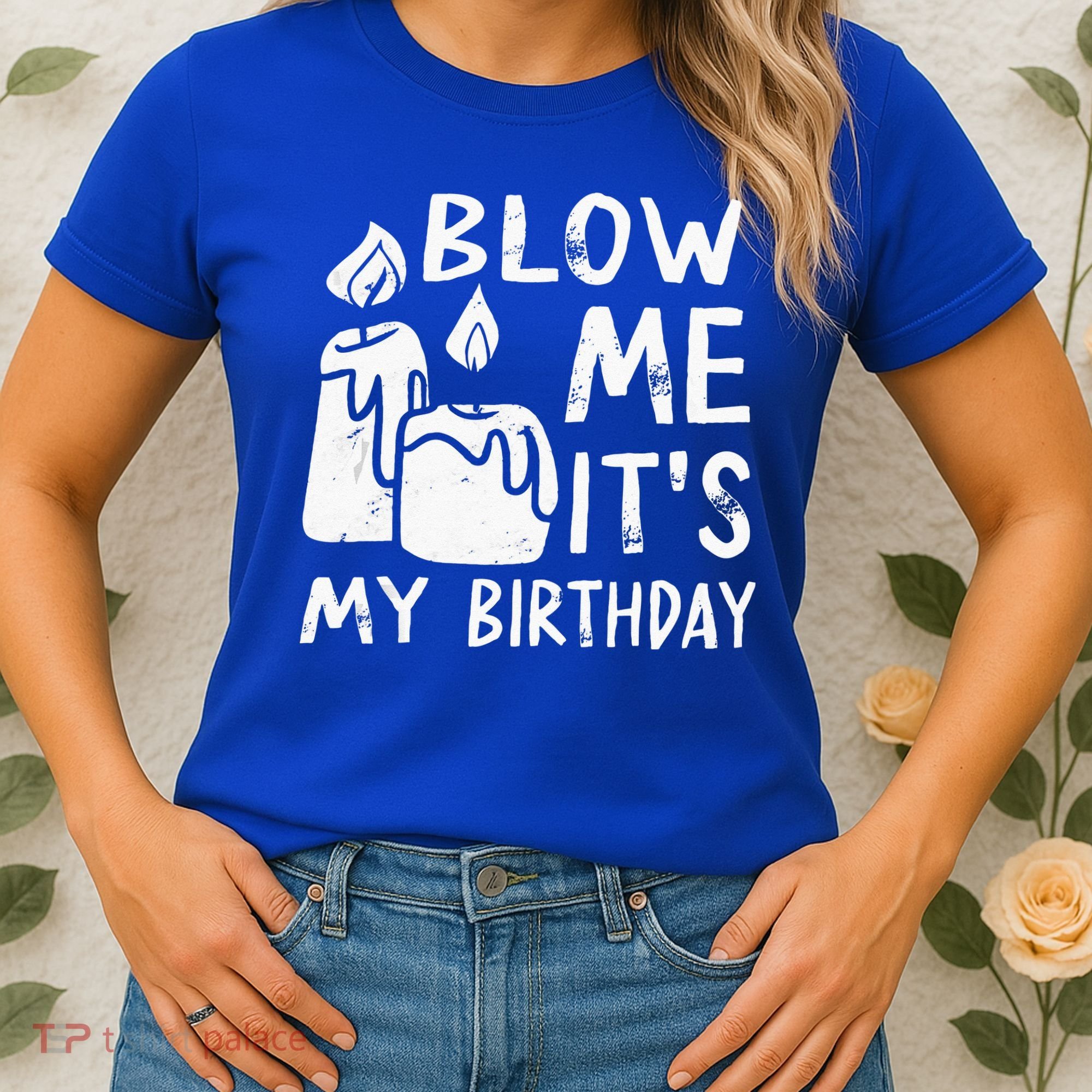 Blow Me It´s My Birthday Ingenious Funny Women's T-Shirt