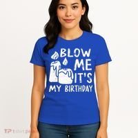 Blow Me It´s My Birthday Ingenious Funny Women's T-Shirt thumb 4
