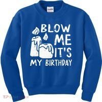 Blow Me It´s My Birthday Ingenious Funny Kids Sweatshirt thumb 0