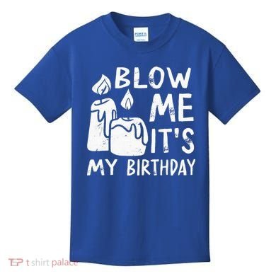 Blow Me It´s My Birthday Ingenious Funny Kids T-Shirt
