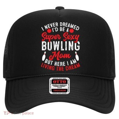 Bowling Mom I Never Dreamed I'd Be A Super Hot Bowling Mom Great Gift Hat