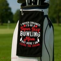 Bowling Mom I Never Dreamed I'd Be A Super Hot Bowling Mom Great Gift Golf Towel thumb 2
