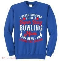Bowling Mom I Never Dreamed I'd Be A Super Hot Bowling Mom Great Gift Sweatshirt thumb 0