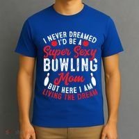 Bowling Mom I Never Dreamed I'd Be A Super Hot Bowling Mom Great Gift T-Shirt thumb 3