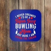 Bowling Mom I Never Dreamed I'd Be A Super Hot Bowling Mom Great Gift Coaster thumb 0