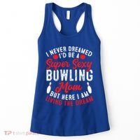 Bowling Mom I Never Dreamed I'd Be A Super Hot Bowling Mom Great Gift Women's Tank Top thumb 0