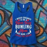 Bowling Mom I Never Dreamed I'd Be A Super Hot Bowling Mom Great Gift Women's Tank Top thumb 3