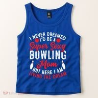 Bowling Mom I Never Dreamed I'd Be A Super Hot Bowling Mom Great Gift Tank Top thumb 2