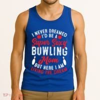 Bowling Mom I Never Dreamed I'd Be A Super Hot Bowling Mom Great Gift Tank Top thumb 3