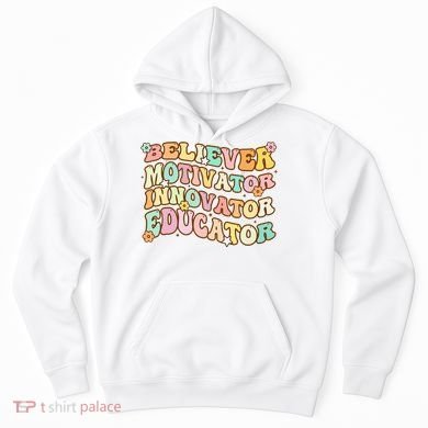Believer Motivator Innovator Educator Retro Teacher Gifts Hoodie