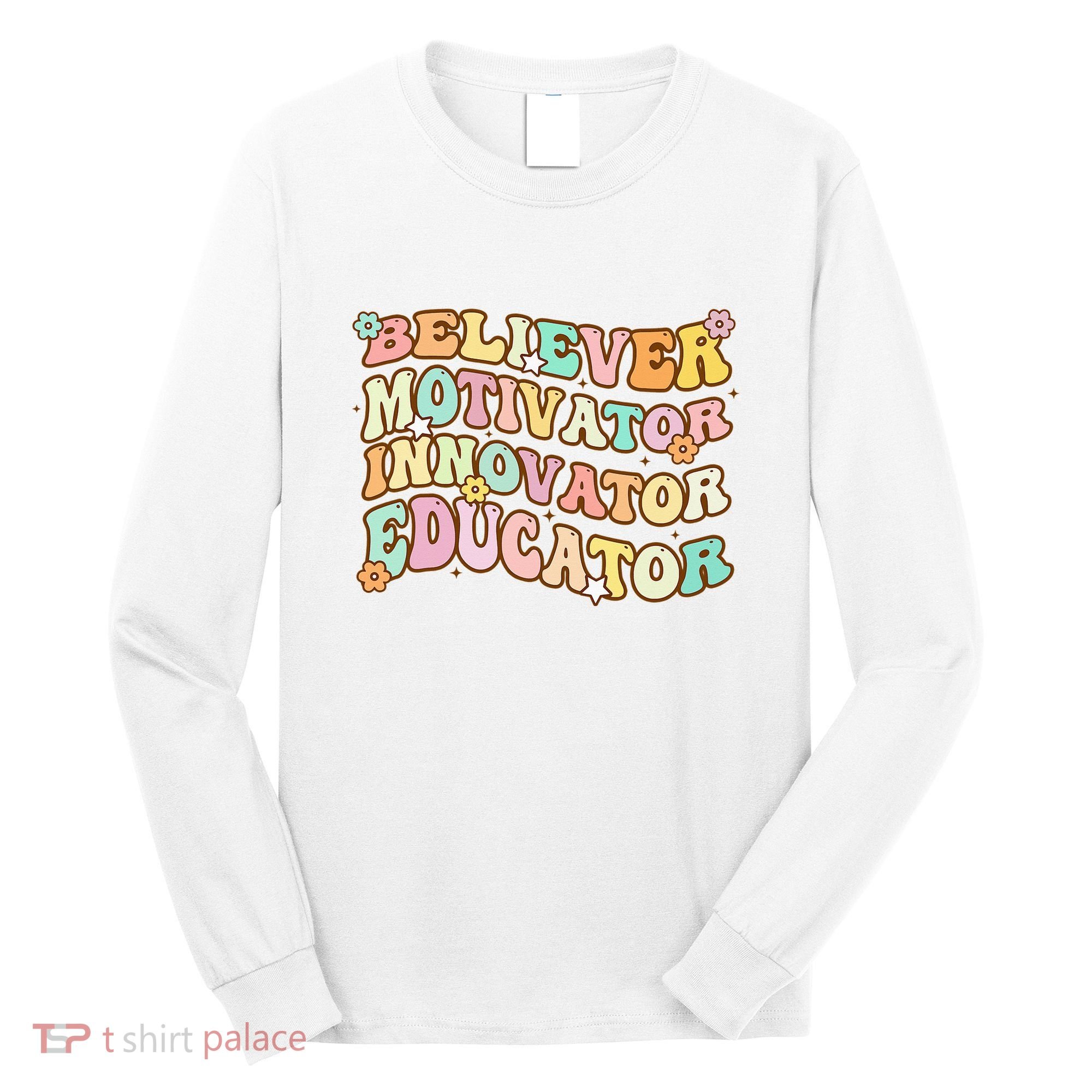 Believer Motivator Innovator Educator Retro Teacher Gifts Long Sleeve Shirt