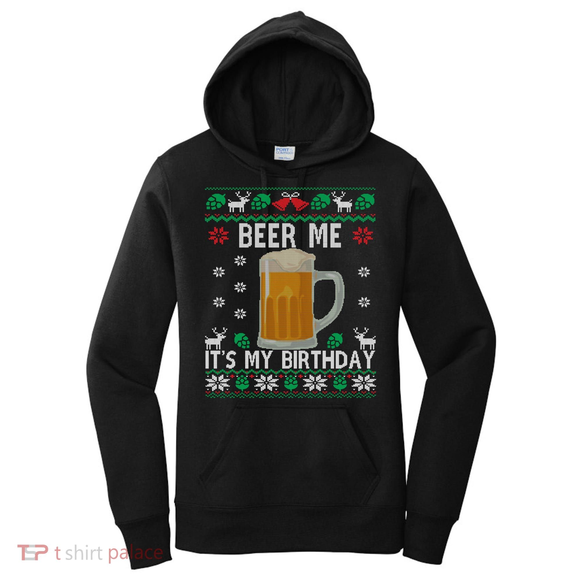Beer Me It's My Birthday Party December Bfunny Giftday Ugly Christmas Gift Women's Hoodie
