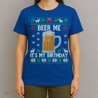 Beer Me It's My Birthday Party December Bfunny Giftday Ugly Christmas Gift T-Shirt thumb 4